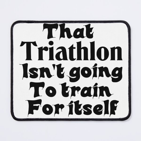Item preview, Best Triathlon Quotes Ever That Triathlon Isn't Going To Train For Itself Funny Saying designed and sold by Sonatablue.