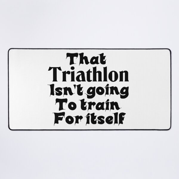 Item preview, Best Triathlon Quotes Ever That Triathlon Isn't Going To Train For Itself Funny Saying designed and sold by Sonatablue.