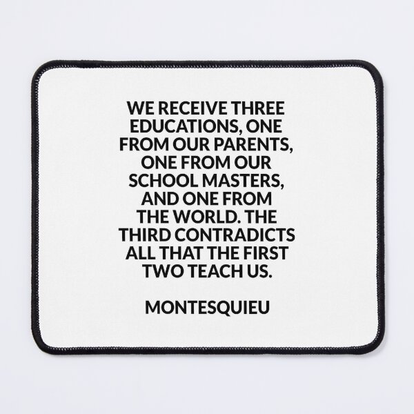 Item preview, We receive three educations - Montesquieu philosophy quote designed and sold by Inspirationmotivation.