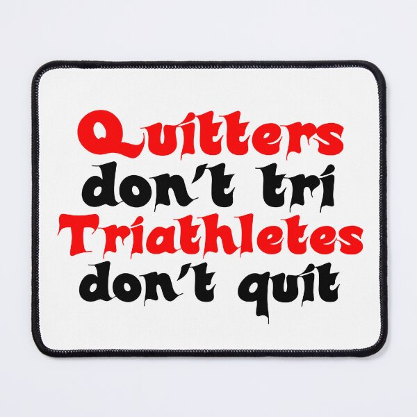 Item preview, Best Triathlon Quotes Quitters Don't Tri Triathletes Don't Quit Funny Saying designed and sold by Sonatablue.