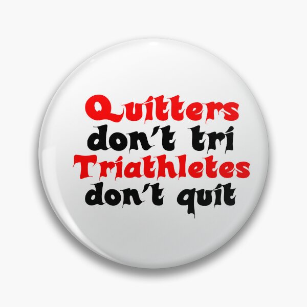 Item preview, Best Triathlon Quotes Quitters Don't Tri Triathletes Don't Quit Funny Saying designed and sold by Sonatablue.