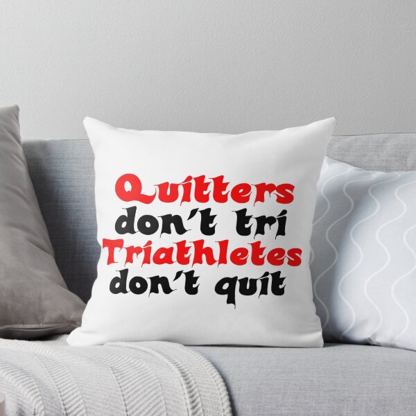 Item preview, Best Triathlon Quotes Quitters Don't Tri Triathletes Don't Quit Funny Saying designed and sold by Sonatablue.