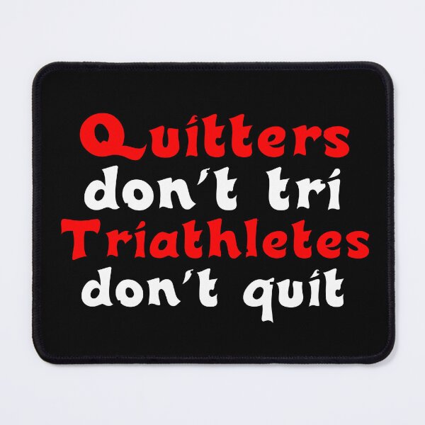 Item preview, Best Triathlon Quotes Quitters Don't Tri Triathletes Don't Quit Funny Motivational Saying designed and sold by Sonatablue.