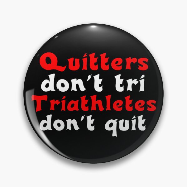 Item preview, Best Triathlon Quotes Quitters Don't Tri Triathletes Don't Quit Funny Motivational Saying designed and sold by Sonatablue.