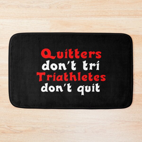 Item preview, Best Triathlon Quotes Quitters Don't Tri Triathletes Don't Quit Funny Motivational Saying designed and sold by Sonatablue.