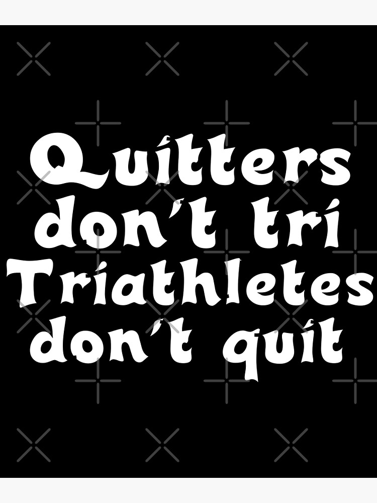 "Best Triathlon Quotes For Beginner And Advanced Triathletes Quitters