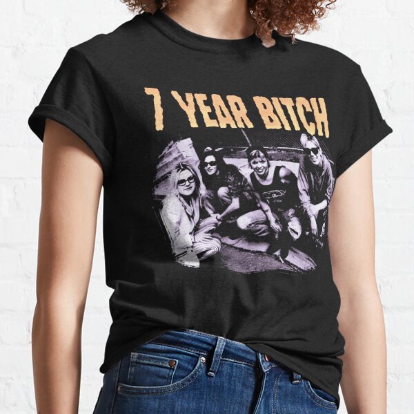 7 Year Bitch T-Shirts for Sale | Redbubble