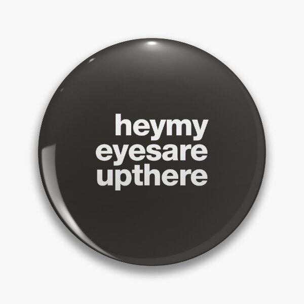 Item preview, Hey, my eyes are up there! designed and sold by spilu.