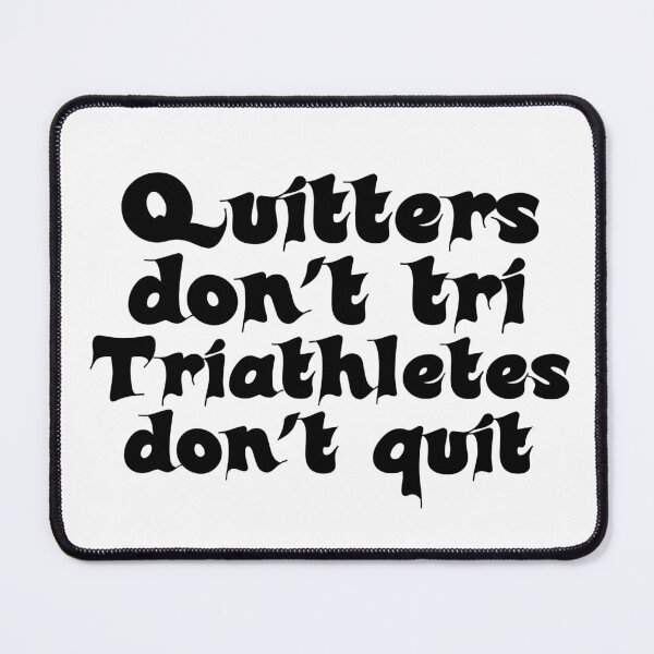 Item preview, Best Triathlon Quotes For Triathletes Quitters Don't Tri Triathletes Don't Quit Funny Motivational Saying designed and sold by Sonatablue.