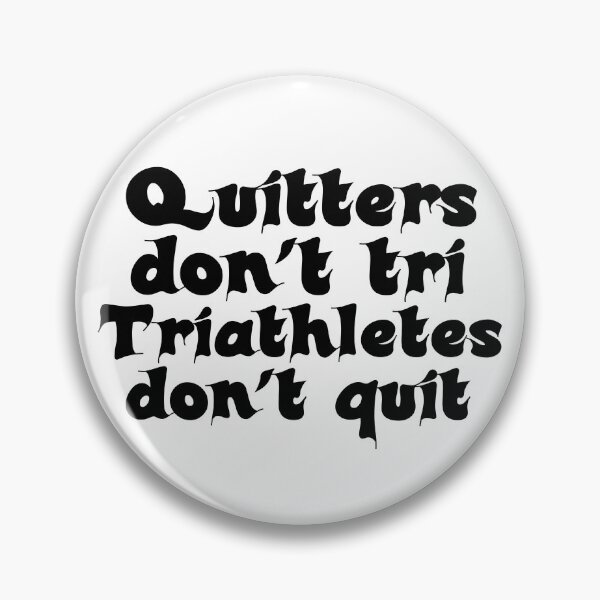 Item preview, Best Triathlon Quotes For Triathletes Quitters Don't Tri Triathletes Don't Quit Funny Motivational Saying designed and sold by Sonatablue.