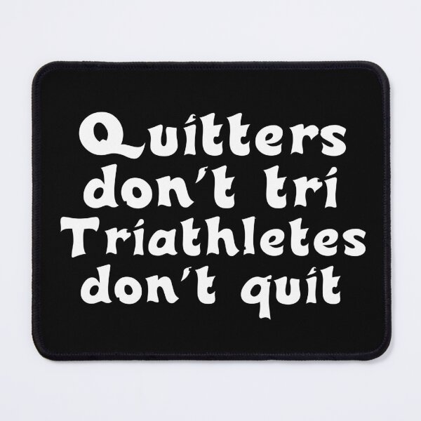 Item preview, Best Triathlon Quotes For Him And Her Quitters Don't Tri Triathletes Don't Quit Funny Motivational Saying designed and sold by Sonatablue.