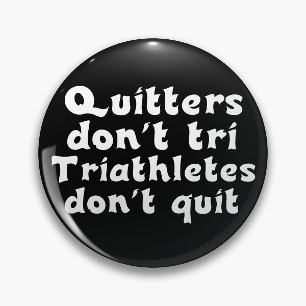 Item preview, Best Triathlon Quotes For Him And Her Quitters Don't Tri Triathletes Don't Quit Funny Motivational Saying designed and sold by Sonatablue.