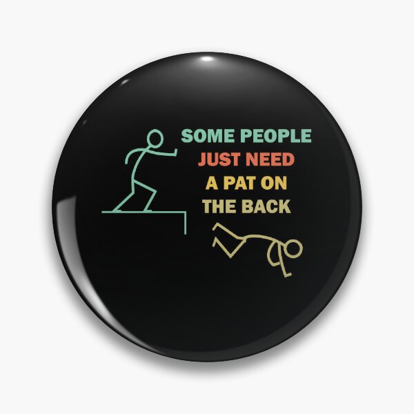 Item preview, Some People Just Need A Pat On The Back Adult Humor  designed and sold by Rami Khalifah.