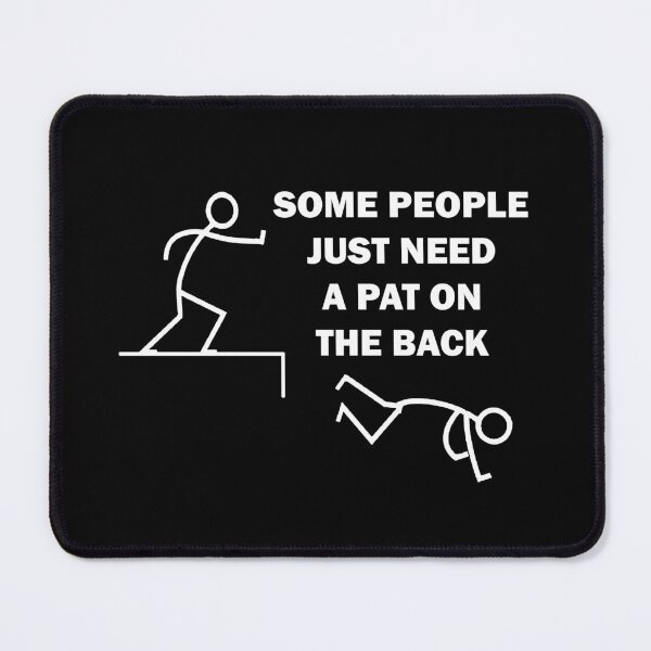 Item preview, Some People Just Need A Pat On The Back Adult Humor designed and sold by Rami Khalifah.