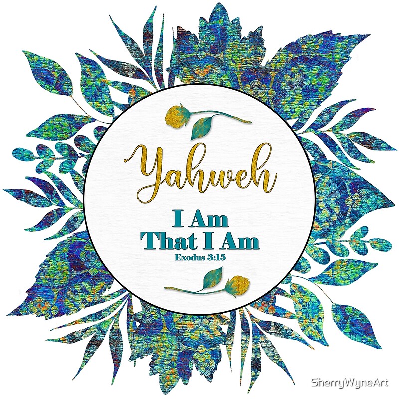 names-of-god-yahweh-i-am-that-i-am-by-sherrywyneart-redbubble