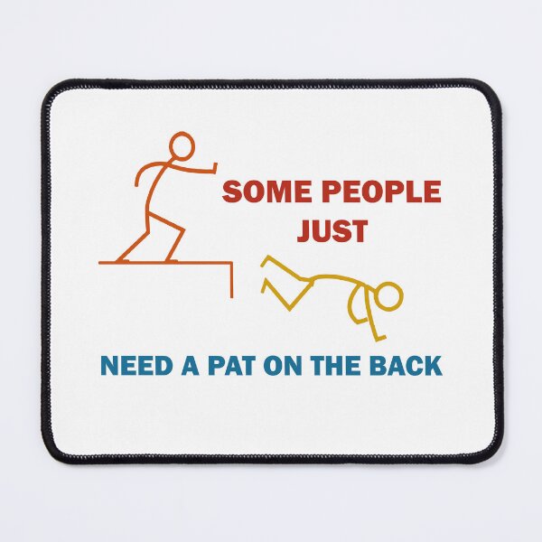 Item preview, Some People Just Need A Pat On The Back Adult Humor designed and sold by Rami Khalifah.