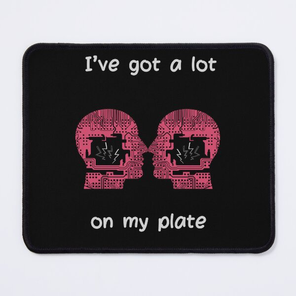 Item preview, I've got a lot on my plate. Classic t-shirts. designed and sold by ConradoBullhead.