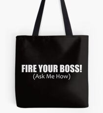 Fire Your Boss - MLM - Network Marketing - Direct Sales Promote Tote Bag