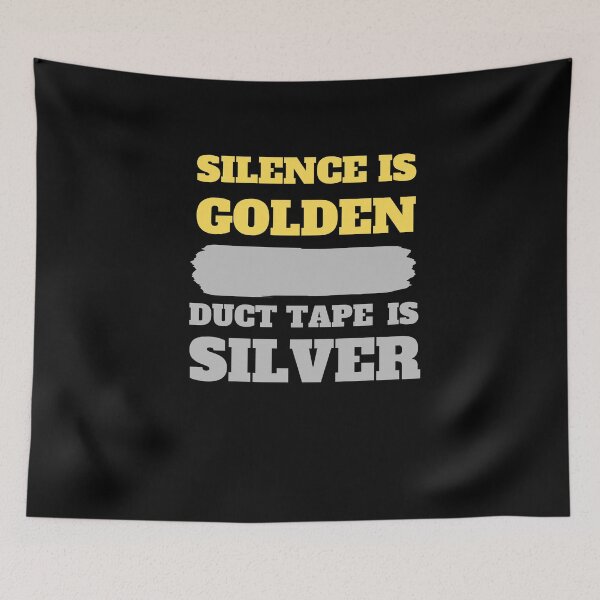 Item preview, Silence is Golden duct tape is silver designed and sold by SAM FRITA.
