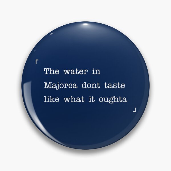 Item preview, The water in Majorca don't taste like what it oughta designed and sold by ANORAKATTIC.