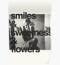 smiles sweetness & flowers Poster