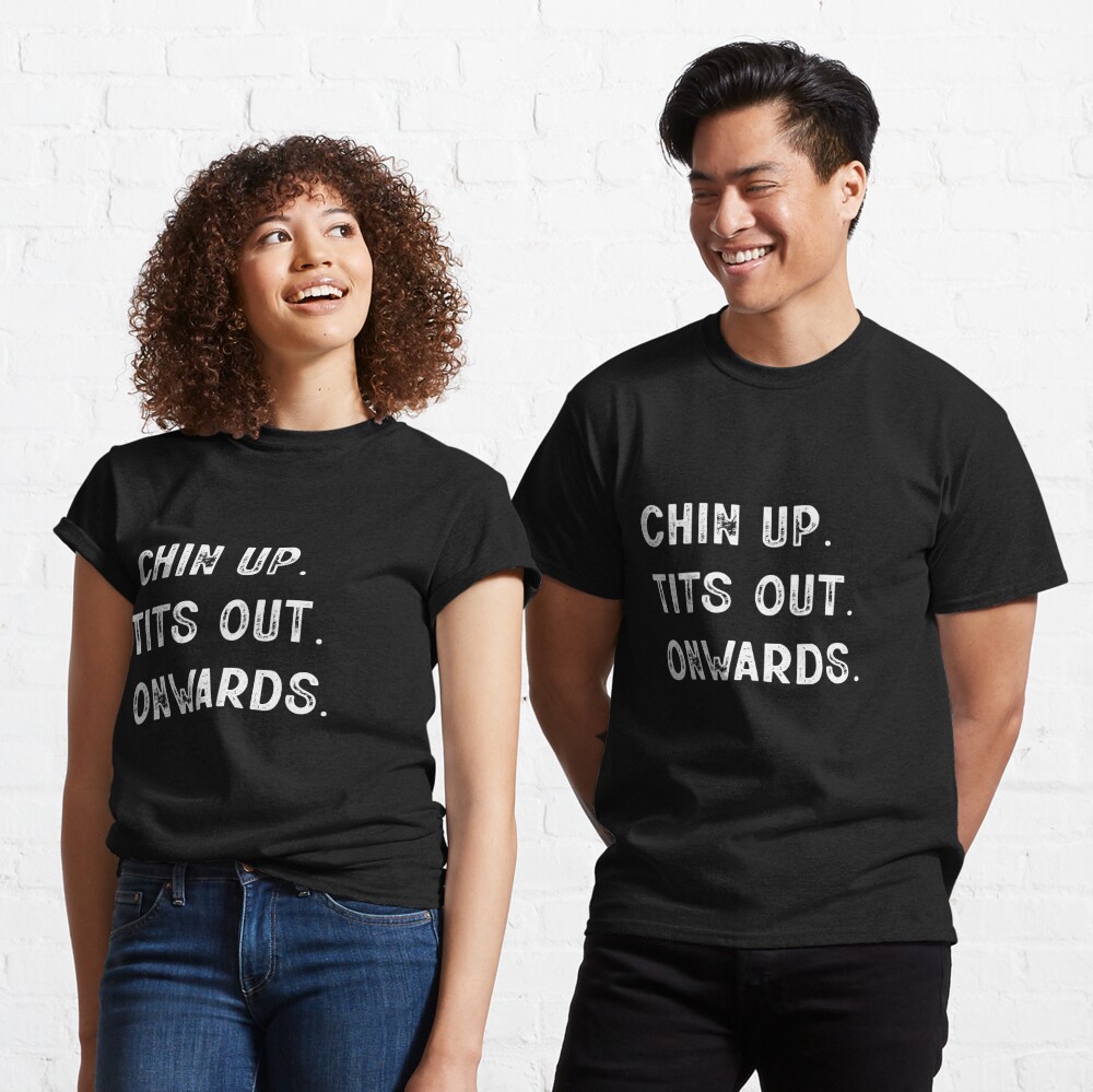 FUNNY CHIN UP. TITS OUT. ONWARDS. Essential T-Shirt for Sale by