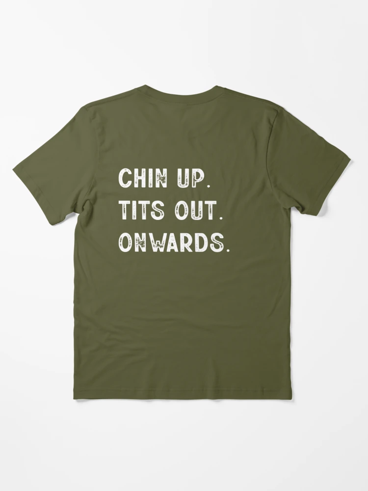 FUNNY CHIN UP. TITS OUT. ONWARDS. Essential T-Shirt for Sale by