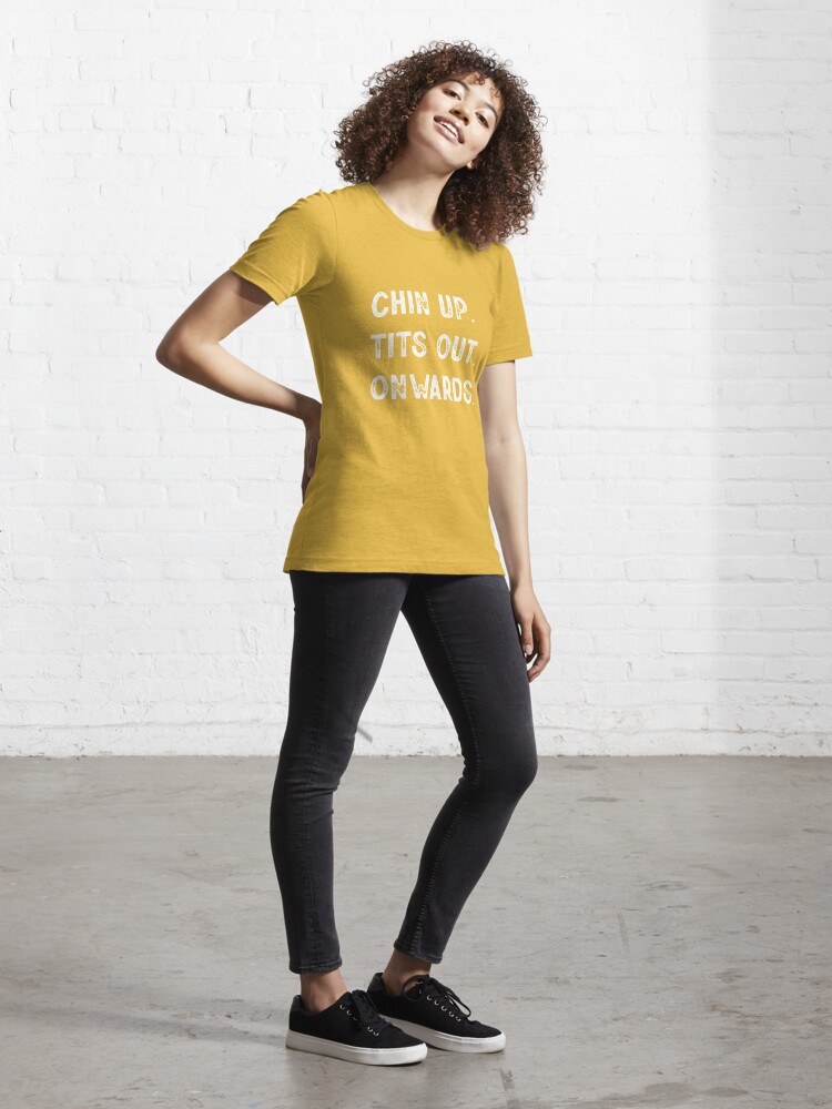 FUNNY CHIN UP. TITS OUT. ONWARDS. Essential T-Shirt for Sale by