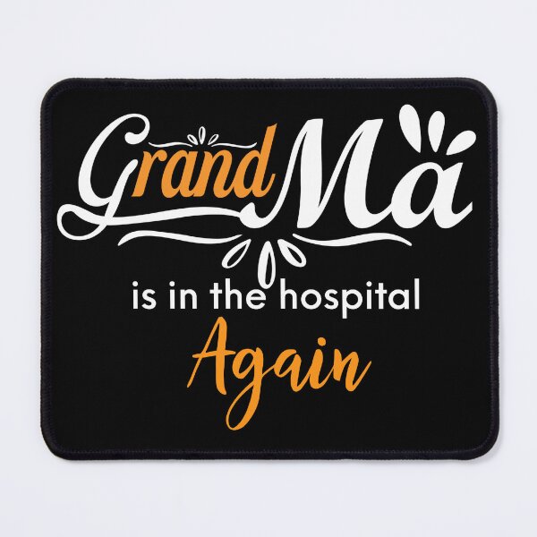 Item preview, Grandma Is In The Hospital Again designed and sold by Yourfavshop600.