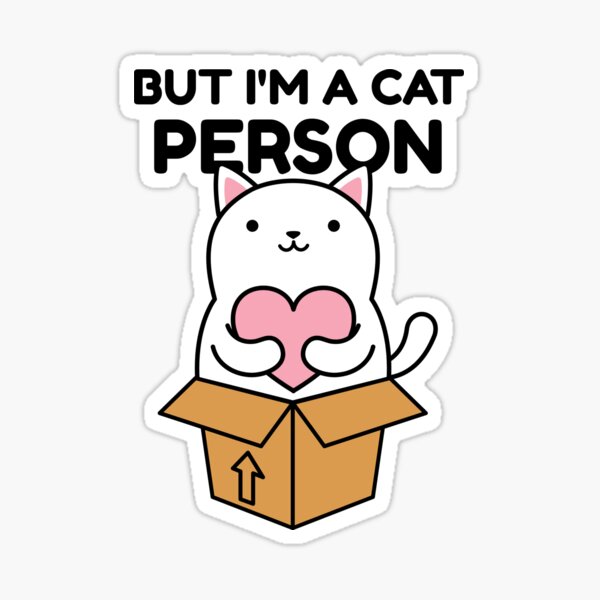 Cute Cat Quote But I m A Cat Person Sticker For Sale By Ruubensuits1 i-am-not-a-cat-meme-generator-280953-i-am-not-a-cat-meme-generator