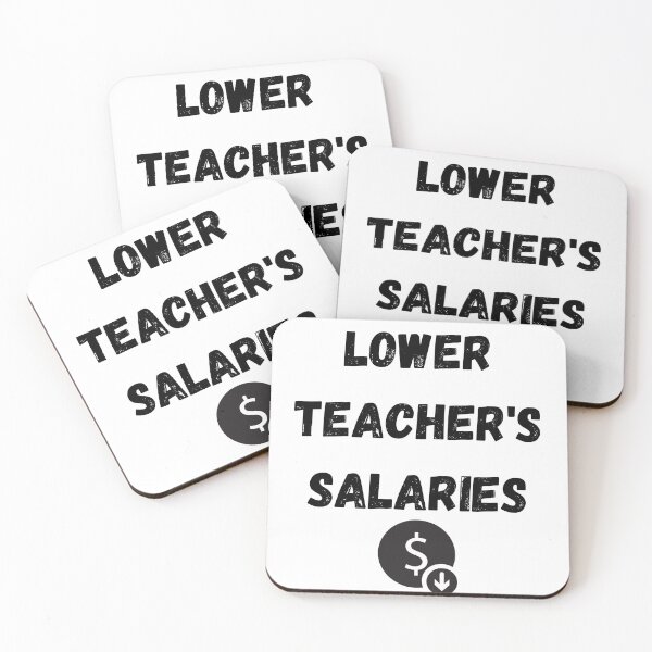 Item preview, lower teachers salaries designed and sold by Handrixx.