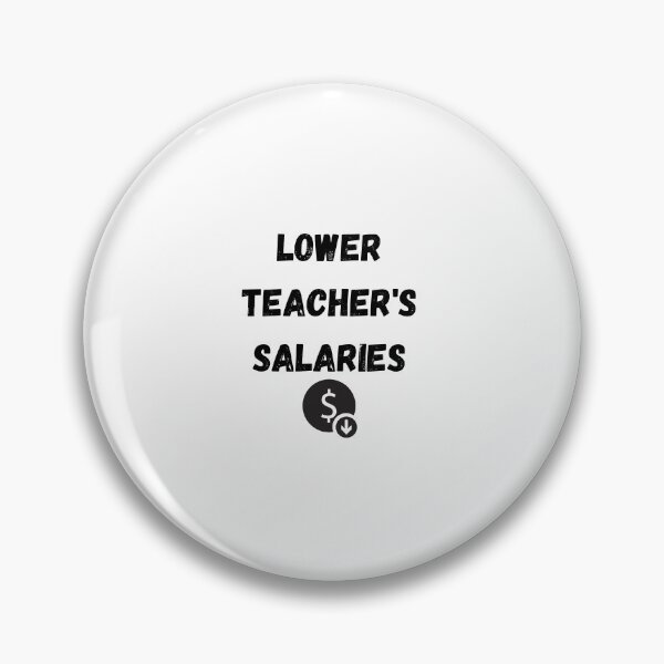 Item preview, lower teachers salaries designed and sold by Handrixx.