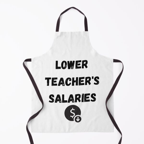 Item preview, lower teachers salaries designed and sold by Handrixx.