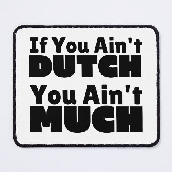 Item preview, If You Ain't Dutch You Ain't Much Dutch Pride designed and sold by MouDantArts.