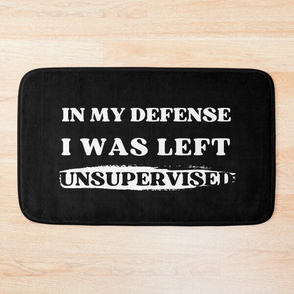 Item preview, Funny In My Defense I Was Left Unsupervised designed and sold by Dewlangrial.