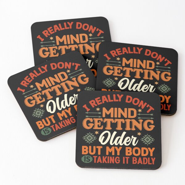 Item preview, I Don t Mind Getting Older My Body Does - Funny Saying  designed and sold by handsoftime2020.