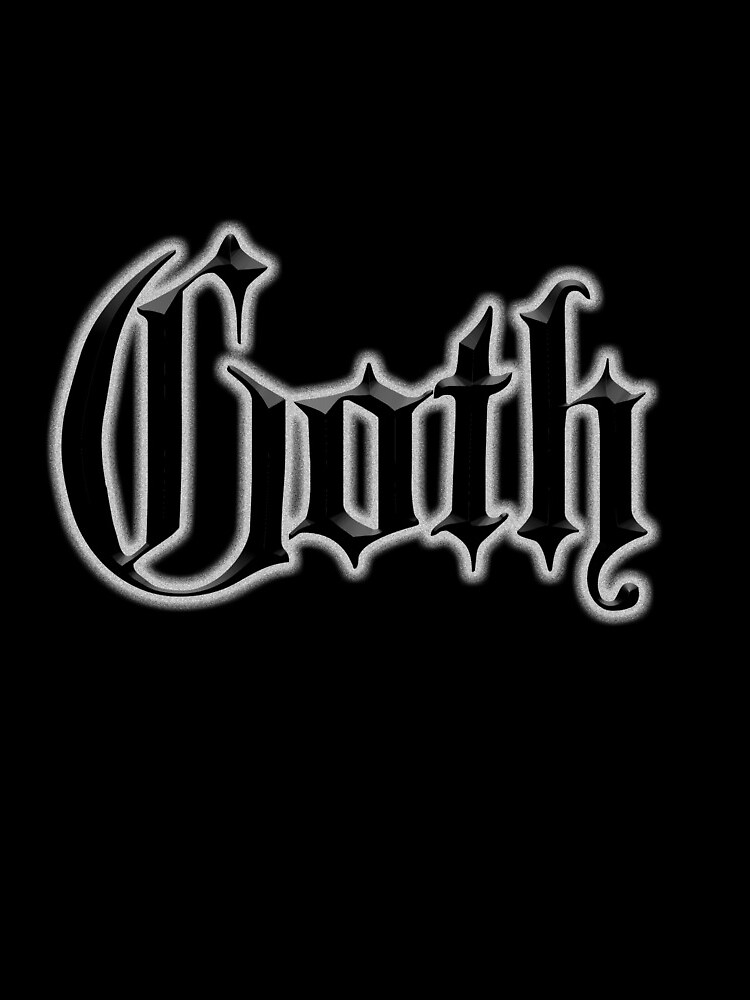 Goth. Gothic, on Black, The Goth subculture. by TOMSREDBUBBLE