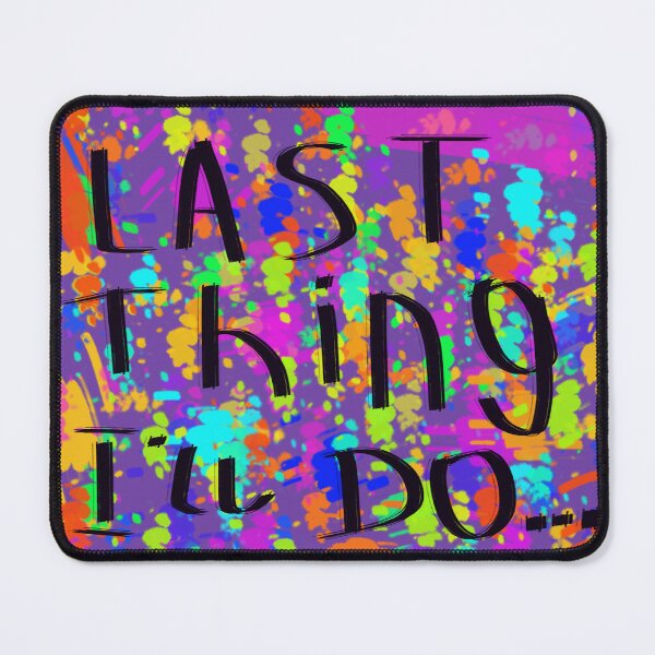Item preview, Last things I'll do... designed and sold by Sky-99.