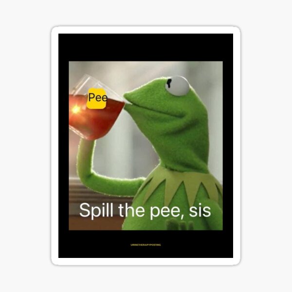 Spill the Pee, Sis Sticker