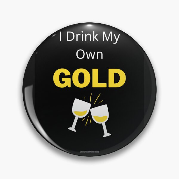 Item preview, I Drink My Own Gold Urine Therapy designed and sold by Urine Therapy Selling.