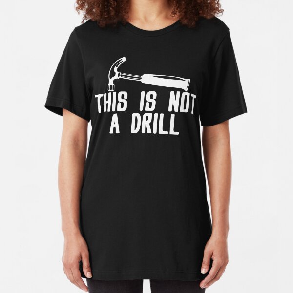 This is not a drill Funny Geek Nerd Slim Fit T-Shirt