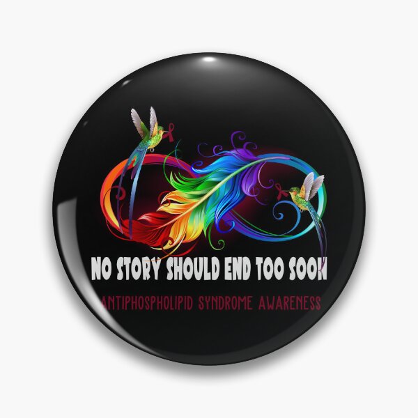 Item preview, Antiphospholipid Syndrome Awareness - NO STORY SHOULD END TOO SOON designed and sold by Jennpak.