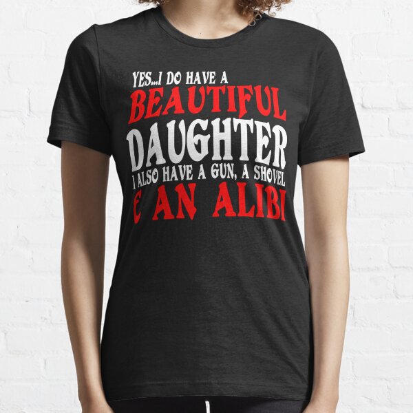 i have a daughter t shirt