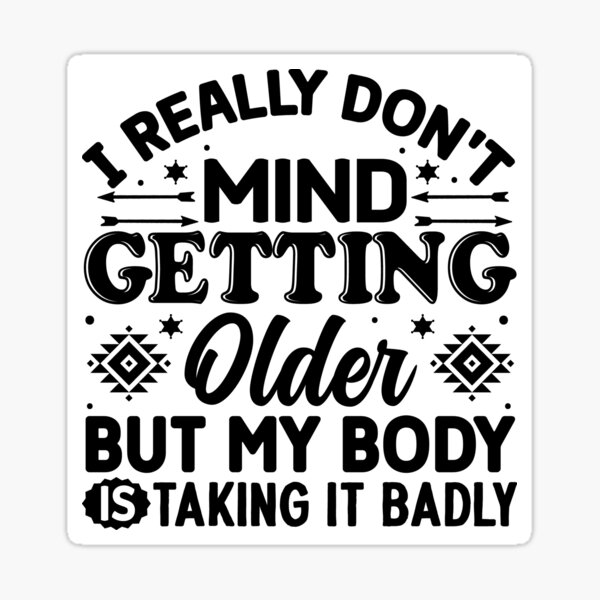 my-body-is-taking-getting-older-badly-funny-saying-sticker-for