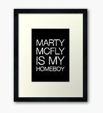 Marty McFly Is My Homeboy Framed Print