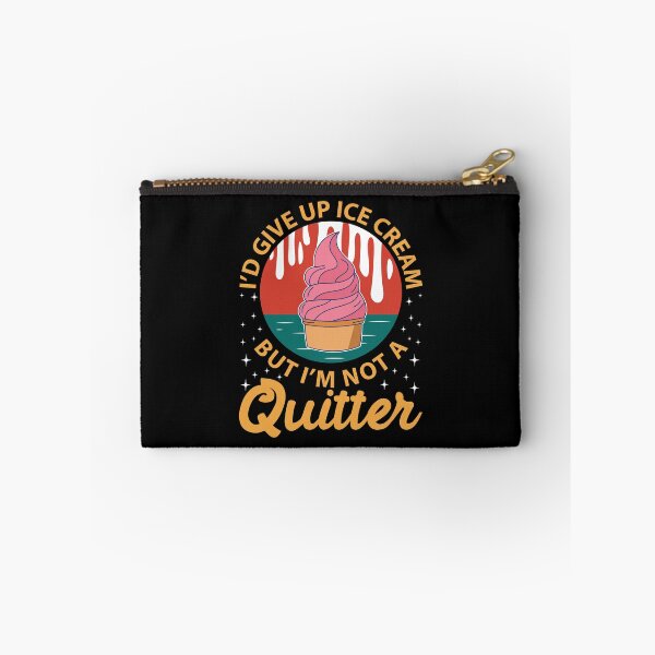 Item preview, I'D GIVE UP ICECREAM BUT I'M NO QUITTER designed and sold by GypsyMagic.