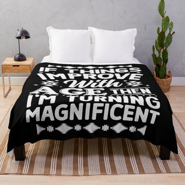 Item preview, If Things Improve With Age Them I'm Turning Magnificent - Aging Humor designed and sold by handsoftime2020.