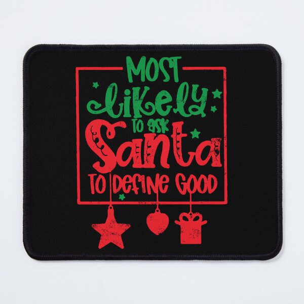 Item preview, Most Likely to Ask Santa to Define Good Funny Xmas designed and sold by Mixture-DESIGN.