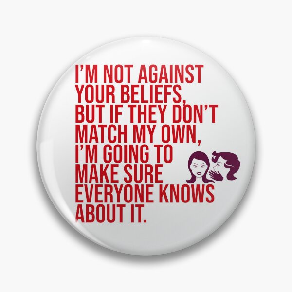 Item preview, I'm Not Against Your Beliefs But If They Don't Match My Own I'm Going To Make Sure Everyone Knows About It designed and sold by Christopher  McGuire.