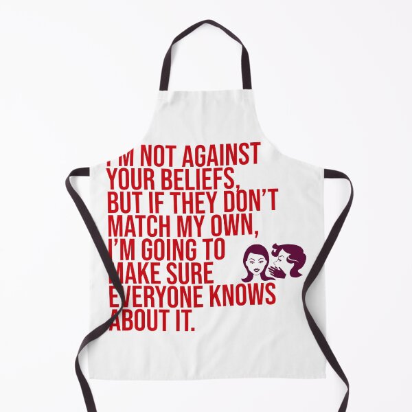 Item preview, I'm Not Against Your Beliefs But If They Don't Match My Own I'm Going To Make Sure Everyone Knows About It designed and sold by Christopher  McGuire.
